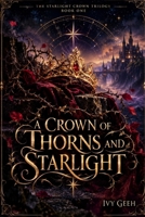 A CROWN OF THORNS AND STARLIGHT: A princess who should be dead. An assassin who should never love her. A crown hiding a terrible secret. B0HMNY74X6 Book Cover