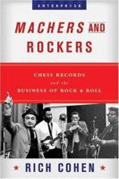 Machers and Rockers: Chess Records and the Business of Rock & Roll (Enterprise) 039305280X Book Cover