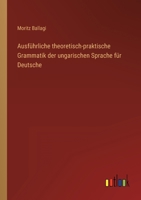 Ausführliche theoretisch-praktische Grammatik der ungarischen Sprache für Deutsche 3368427385 Book Cover