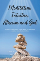 Meditation Intuition Atheism & God B0CSXK47Y8 Book Cover