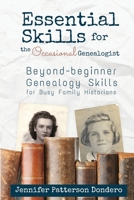 Essential Skills for The Occasional Genealogist: Beyond-beginner Genealogy Skills for Busy Family Historians B0CJ41XFL7 Book Cover