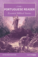 The Portuguese Reader: 21 Essential Bible Stories: An Interlinear Word-by-Word Translation, Learn Portuguese through reading, Read Without a Dictionary, and Build Essential Vocabulary & Grammar B0H5G2RP7Z Book Cover