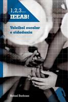 1, 2, 3... I.E.E.A.B.!: Voleibol escolar e cidadania 1505328667 Book Cover