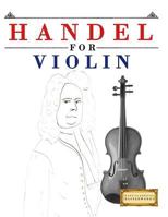Handel for Violin: 10 Easy Themes for Violin Beginner Book 1979524416 Book Cover