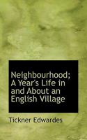 Neighborhood: A Year's Life In And About An English Village 9374591065 Book Cover