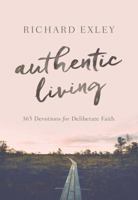 Authentic Living: 365 Devotions for Deliberate Faith 1617957429 Book Cover