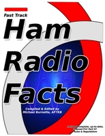 Fast Track Ham Radio Facts: A collection of useful knowledge for informed amateur radio operators. (Fast Track Ham License Series) B083XVH5YK Book Cover