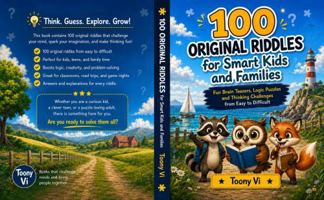 100 Original Riddles for Smart Kids and Families: Fun Brain Teasers, Logic Puzzles and Thinking Challenges from Easy to Difficult 1764832965 Book Cover