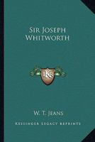 Sir Joseph Whitworth 1162899328 Book Cover