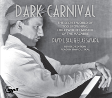 Dark Carnival: The Secret World of Tod Browning, Hollywood's Master of the Macabre 1685922619 Book Cover