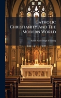 Catholic Christianity And The Modern World 1024407179 Book Cover