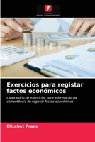 Exercícios para registar factos económicos: Laboratório de exercícios para a formação da competência de registar factos económicos 6203596000 Book Cover