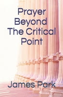 Prayer Beyond The Critical Point: The Law of Praying Three Hours Everyday 1720502781 Book Cover