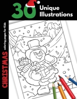 Christmas Coloring Pages For Kids: 30 Unique Christmas Illustrations Christmas Coloring Pages Gift Book For Children Boys and Girls Cartoon Illustrations With Santa Elves Snowman and More 1706361998 Book Cover