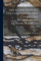 Erläuterungen zu der Geognostischen Charte des Königreiches Sachsen, fuenftes Heft 1018720227 Book Cover