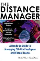 The Distance Manager: A Hands On Guide to Managing Off-Site Employees and Virtual Teams 0071360654 Book Cover