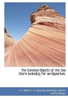 The Common Objects of the Sea Shore: Including Hints for an Aquarium 9354488730 Book Cover