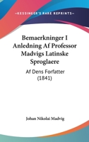 Bemaerkninger I Anledning Af Professor Madvigs Latinske Sproglaere: Af Dens Forfatter (1841) 1160321930 Book Cover