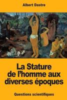 La Stature de l'homme aux diverses époques 1984050206 Book Cover
