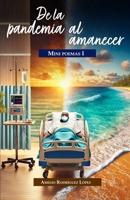DE LA PANDEMIA AL AMANCER MINI POEMAS I (Spanish Edition) B0DWKPDF57 Book Cover
