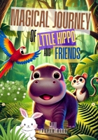 The Magical Journey of Little Hippo and Friends B0DLBTY2Q5 Book Cover