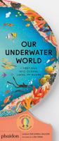 Our Underwater World: A First Dive into Oceans, Lakes, and Rivers 1838667008 Book Cover