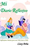 MI DIARIO REFLEXIVO: REFLEXIONES DIARIAS PARA UNA VIDA SANA Y FELIZ (Spanish Edition) B087R82LST Book Cover