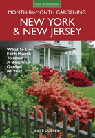 New York  New Jersey Month-by-Month Gardening: What to Do Each Month to Have a Beautiful Garden All Year 159186657X Book Cover