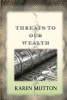 Threats to Our Wealth 1312289430 Book Cover