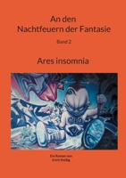 An den Nachtfeuern der Fantasie: Band 2 Ares insomnia 3758316316 Book Cover