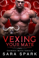 Vexing Your Mate: A Valentine's Day Shifter Romance (Chimeric Mates series) B085K12H87 Book Cover