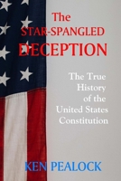 The Star-Spangled Deception: The True History of the United States Constitution 1729842860 Book Cover
