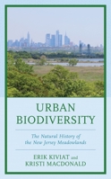 Urban Biodiversity: The Natural History of the New Jersey Meadowlands 1498599931 Book Cover