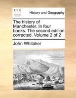 The History of Manchester: In Four Books, Volume 2 1357190840 Book Cover