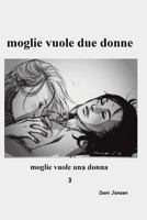 Moglie Vuole Due Donne 1519184336 Book Cover