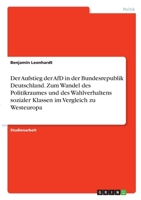 Der Aufstieg der AfD in der Bundesrepublik Deutschland. Zum Wandel des Politikraumes und des Wahlverhaltens sozialer Klassen im Vergleich zu Westeuropa 3346286703 Book Cover