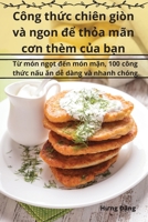 Công thức chiên giòn và ngon để thỏa mãn cơn thèm của bạn 1835001661 Book Cover