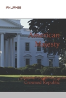 American Majesty: Crowned Republic B0FWX61SJF Book Cover