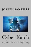 Cyber Katch: A Jake Powell Mystery 1540731235 Book Cover