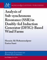 Analysis of Sub-Synchronous Resonance (Ssr) in Doubly-Fed Induction Generator (Dfig)-Based Wind Farms 3031013735 Book Cover