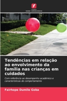 Tendências em relação ao envolvimento da família nas crianças em cuidados: Com referência ao desempenho académico e características de comportamento 6203122017 Book Cover