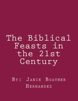 The Biblical Feasts in the 21st Century 1519173342 Book Cover