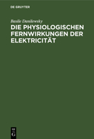 Die Physiologischen Fernwirkungen Der Elektricitat (1902) 1168418151 Book Cover