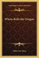 Where Rolls the Oregon 1018274073 Book Cover