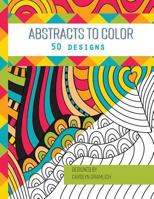 Abstracts to Color: 50 Designs 1545535876 Book Cover