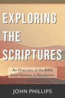 Exploring the Scriptures: An Overview of the Bible from Genesis to Revelation 0825445159 Book Cover