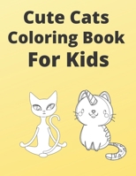 Cute Cats Coloring Book For kids: Funny Cats Coloring Book For Cats Lovers B08VRN5M6N Book Cover