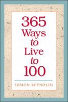 365 Ways To Live To 100 0740710206 Book Cover