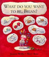 What Do You Want to Be, Brian? 0862644585 Book Cover