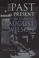 The Past as Present in the Drama of August Wilson 0472113682 Book Cover